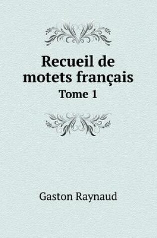 Cover of Recueil de motets français Tome 1