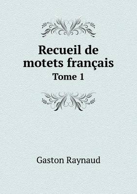 Book cover for Recueil de motets français Tome 1