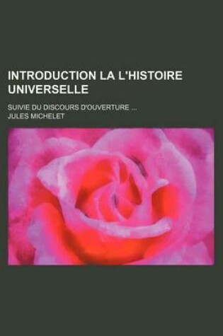 Cover of Introduction La L'Histoire Universelle; Suivie Du Discours D'Ouverture