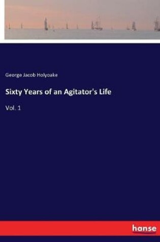 Cover of Sixty Years of an Agitator's Life