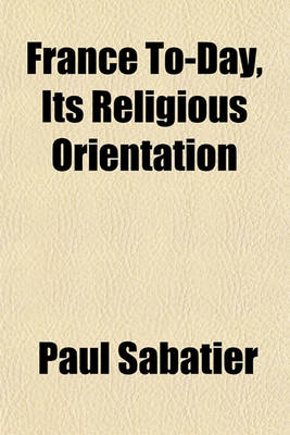 Book cover for France To-Day, Its Religious Orientation