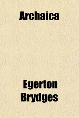 Book cover for Archaica (Volume 2); Harvey's Four Letters, and Sonnets, Touching Robert Greene Pierce's Supererogation [And] New Letter of Notable Contents. Brathwai