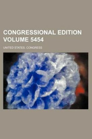 Cover of Congressional Edition Volume 5454