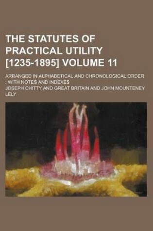 Cover of The Statutes of Practical Utility [1235-1895]; Arranged in Alphabetical and Chronological Order