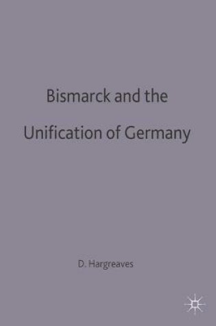 Cover of Bismarck and the Unification of Germany