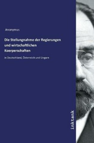 Cover of Die Stellungnahme der Regierungen und wirtschaftlichen Koerperschaften