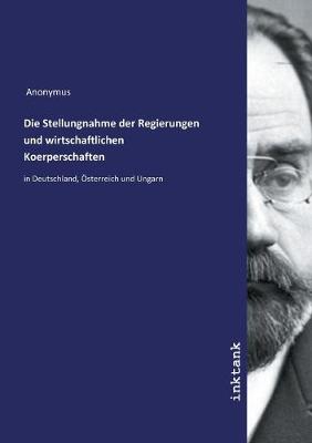 Book cover for Die Stellungnahme der Regierungen und wirtschaftlichen Koerperschaften