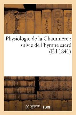 Book cover for Physiologie de la Chaumière: Suivie de l'Hymne Sacré