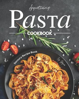 Book cover for Appetizing Pasta Cookbook