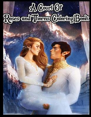 Book cover for A Court Of Roses And Thorns Coloring Book