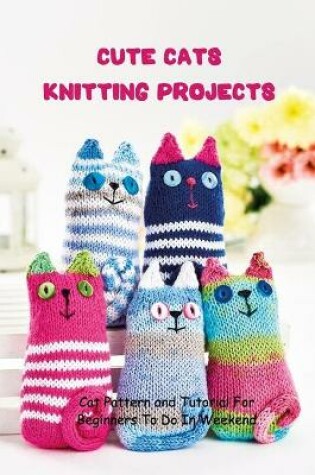 Cover of Cute Cats Knitting Projects