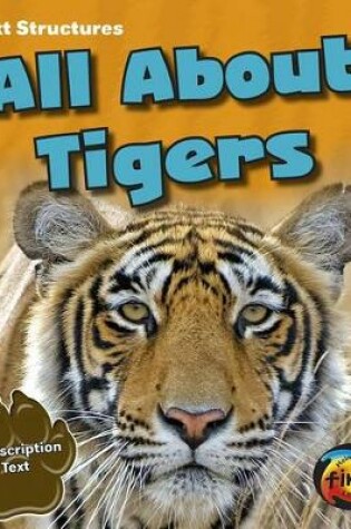 Cover of All About Tigers: a Description Text (Text Structures)