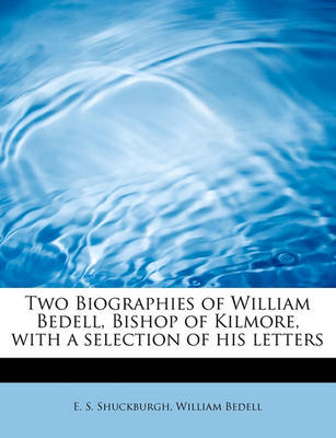 Book cover for Two Biographies of William Bedell, Bishop of Kilmore, with a Selection of His Letters