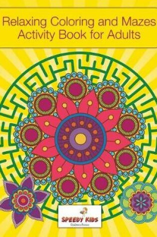 Cover of Relaxing Coloring and Mazes Activity Book for Adults