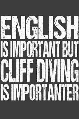 Cover of English Is Important But Cliff Diving Is Importanter