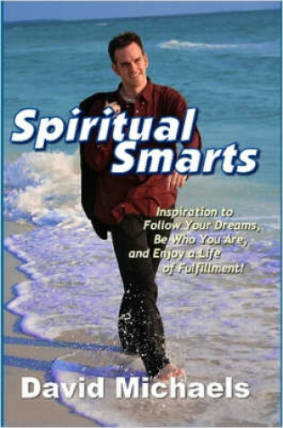 Cover of Spiritual Smarts: Inspiration to Follow Your Dreams, Be Who You Are, and Enjoy a Life of Fulfillment