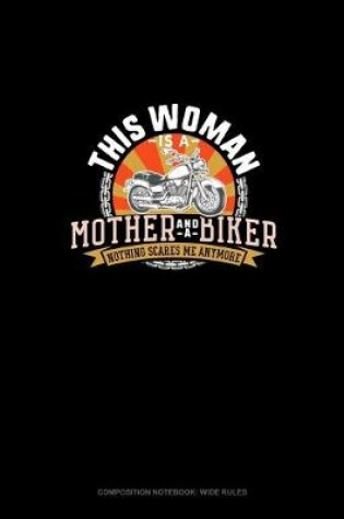 Cover of This Woman Is A Mother And A Biker Nothing Scares Me Anymore