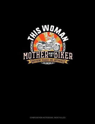 Cover of This Woman Is A Mother And A Biker Nothing Scares Me Anymore