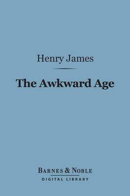 Book cover for The Awkward Age (Barnes & Noble Digital Library)