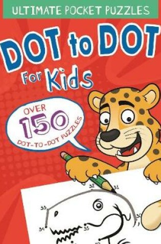 Cover of Ultimate Pocket Puzzles: Dot to Dot for Kids