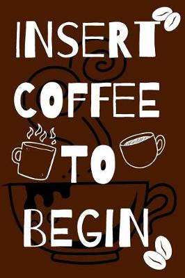 Book cover for Insert Coffee To Begin