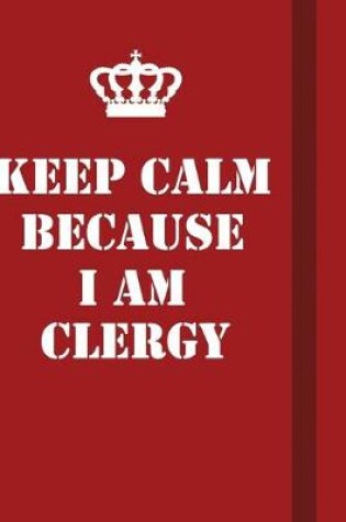 Cover of Keep Calm Because I Am Clergy