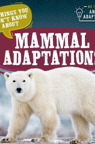 Cover of 20 Things You Didn't Know about Mammal Adaptations