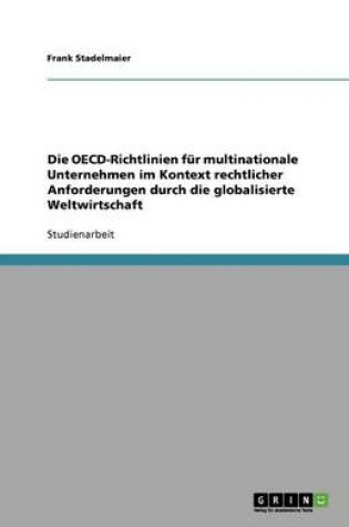 Cover of Die OECD-Richtlinien fur multinationale Unternehmen im Kontext rechtlicher Anforderungen durch die globalisierte Weltwirtschaft