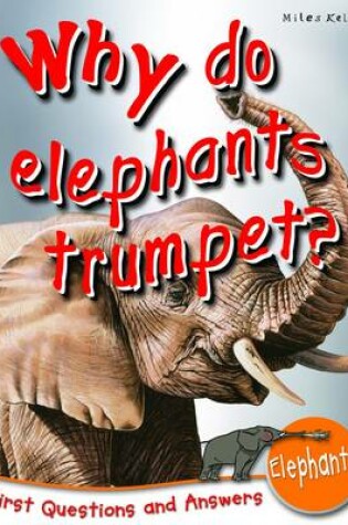 Cover of Why Do Elephants Trumpet?
