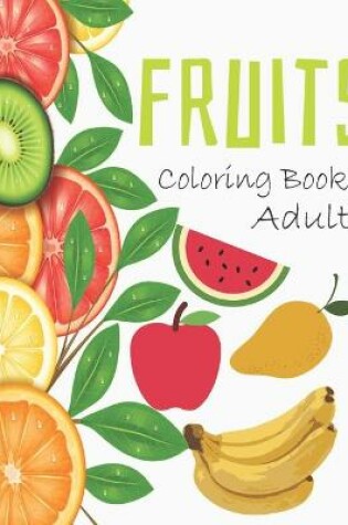 Cover of Fruits Coloring Book Adult