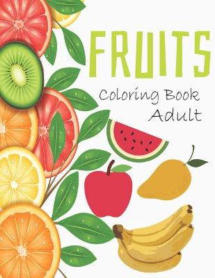 Book cover for Fruits Coloring Book Adult