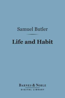 Book cover for Life and Habit (Barnes & Noble Digital Library)