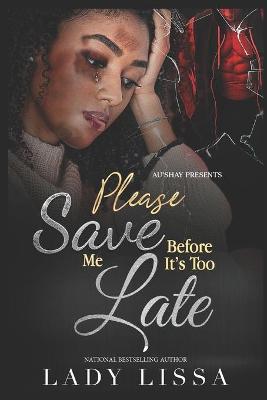 Book cover for Please Save Me Before It's Too Late