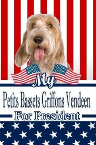 Cover of My Petits Bassets Griffons Vendeen for President