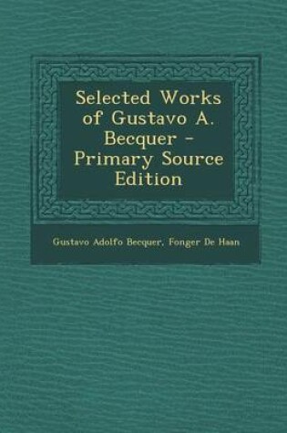 Cover of Selected Works of Gustavo A. Becquer - Primary Source Edition