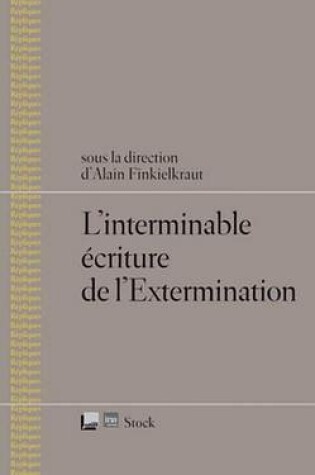 Cover of L'Interminable Ecriture de L'Extermination