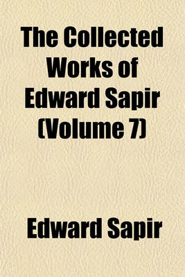 Book cover for The Collected Works of Edward Sapir (Volume 7)