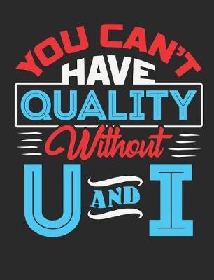 Book cover for You Can't Have Quality Without U And I