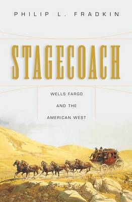 Book cover for Stagecoach, Wells Fargo and the American West