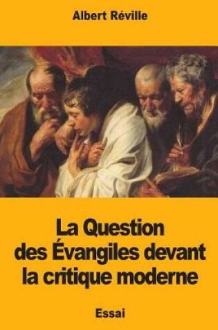 Cover of La Question des Evangiles devant la critique moderne