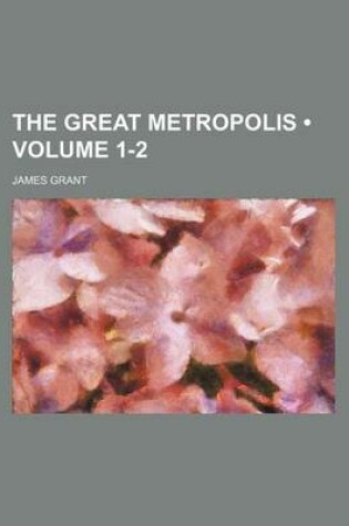 Cover of The Great Metropolis (Volume 1-2)