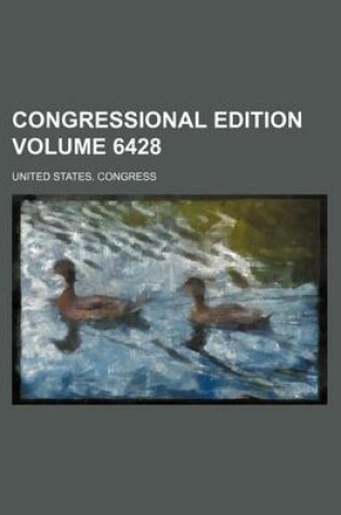 Cover of Congressional Edition Volume 6428