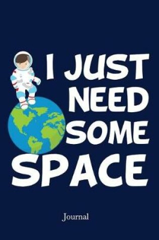Cover of I Just Need Some Space Journal