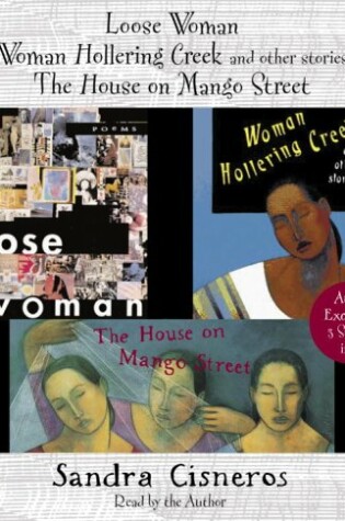 Cover of Loose Woman, Woman Hollering Creek and Other Stories and the House on Mango Street