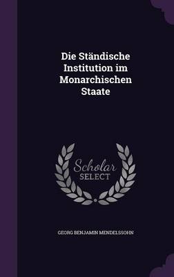 Book cover for Die Standische Institution Im Monarchischen Staate