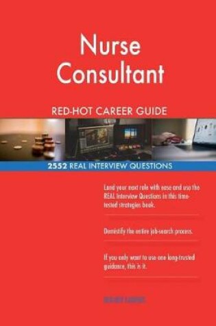 Cover of Nurse Consultant Red-Hot Career Guide; 2552 Real Interview Questions