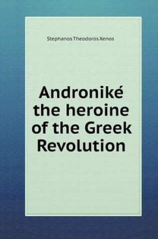 Cover of Andronike&#769; the heroine of the Greek Revolution