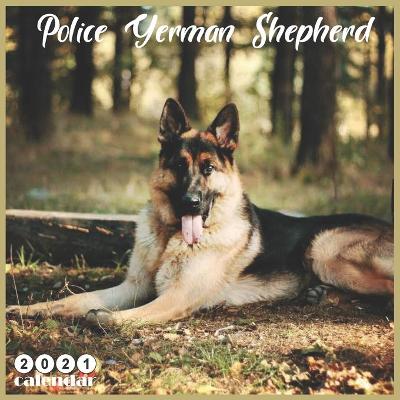 Book cover for Police German Shepherd 2021 Calendar