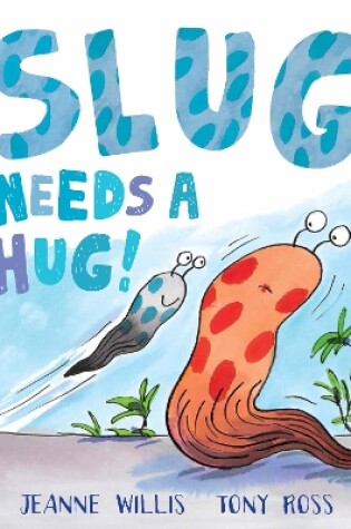 Cover of Slug Needs a Hug