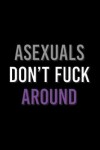 Book cover for Asexuals Don't Fuck Around Journal